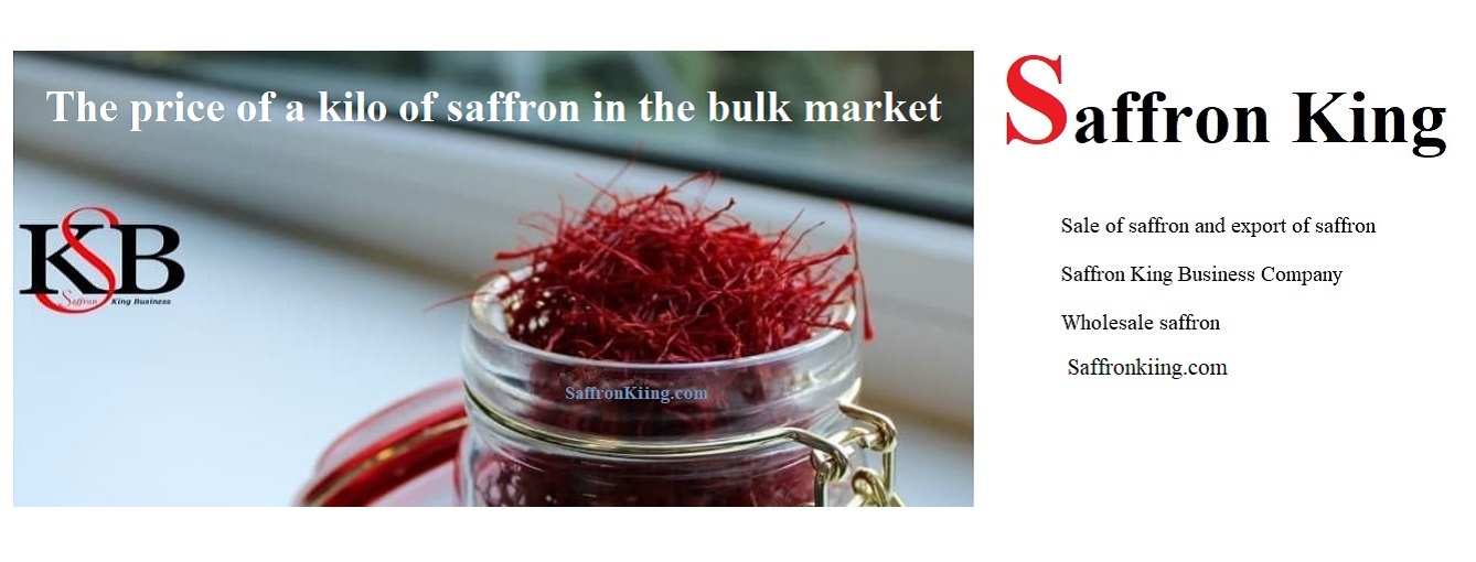 The price of a kilo of saffron in the bulk market