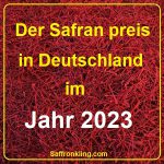 Der Safran preis in Deutschland im Jahr 2023